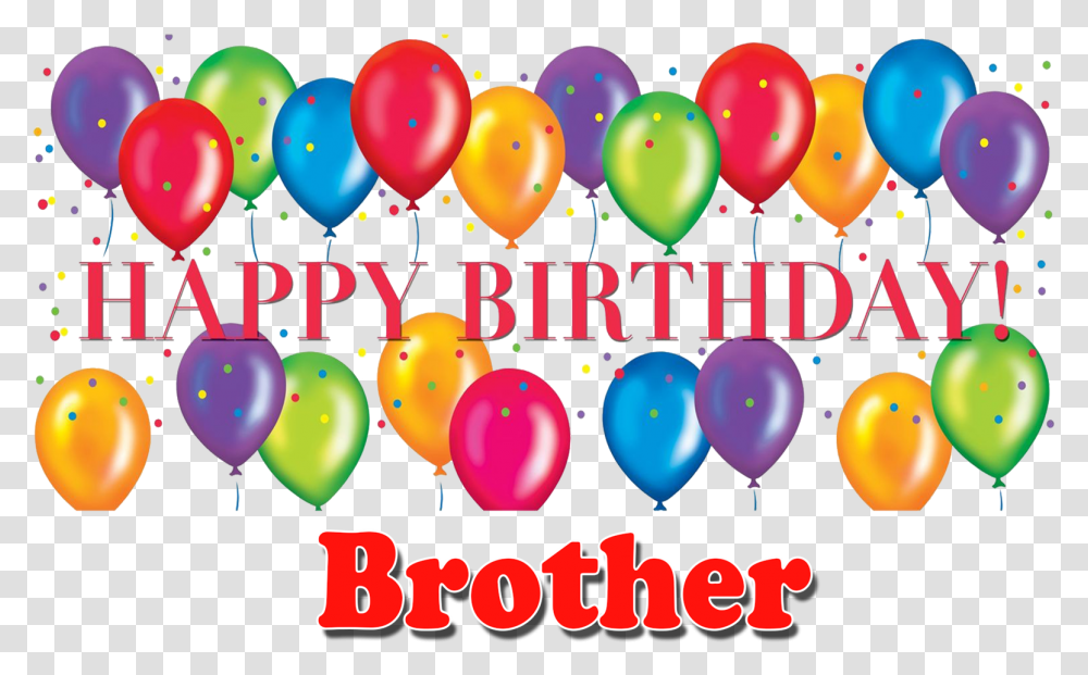 Happy Birthday Brother Image Balloons And Happy Birthday Transparent Png