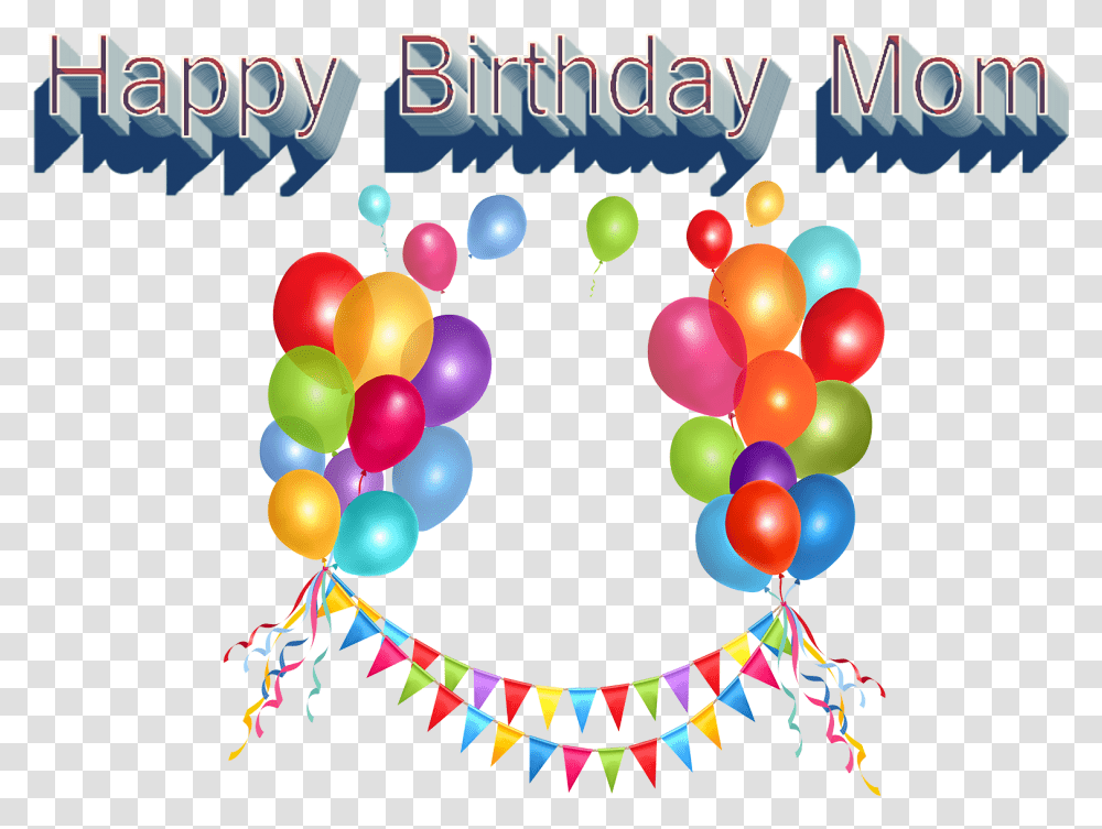 Happy Birthday Mom, Balloon, Text, Graphics, Art Transparent Png