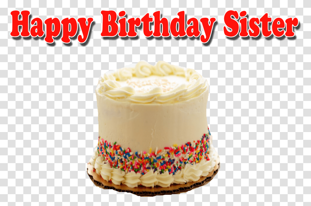 Happy Birthday Sister Image Birthday Cake, Cream, Dessert, Food, Creme Transparent Png
