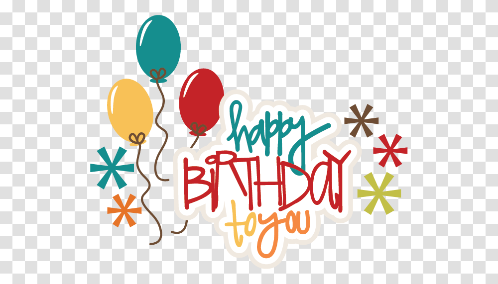 Happy Birthday To You Birthday Cake Birthday Girl, Ball, Balloon Transparent Png