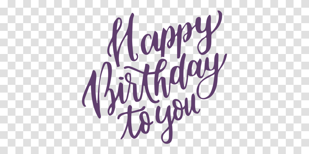 Happy Birthday To You Lettering & Svg Happy Birthday To You, Text, Calligraphy, Handwriting Transparent Png