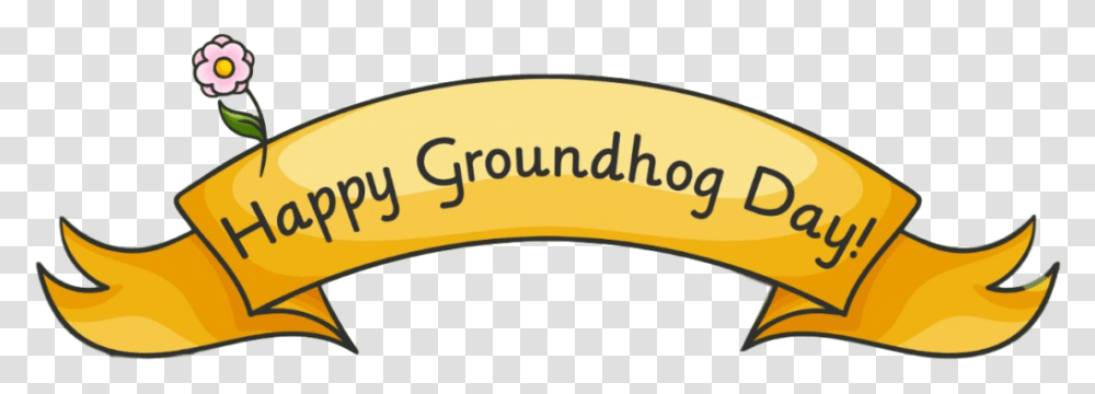 Happy Groundhogs Day Happy Groundhog Day Banner, Plant, Food, Fruit, Banana Transparent Png
