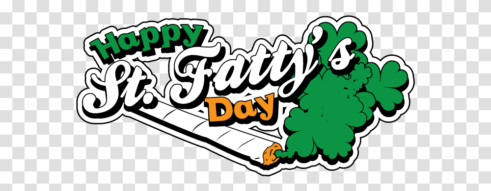 Happy St Fattys Day Weed Stoner Pot Bud Smoke Toke Clipart Fiction, Text, Label, Handwriting, Newspaper Transparent Png