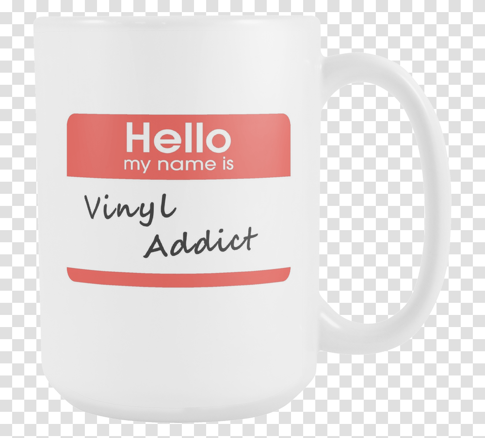 Hello My My Name Is Vinyl Addict Support Group Coffee Beer Stein, Coffee Cup, Soil, First Aid, Latte Transparent Png