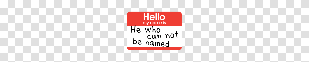 Hello My Name Is He Who Can Not Be Named, Label, Paper, Advertisement Transparent Png