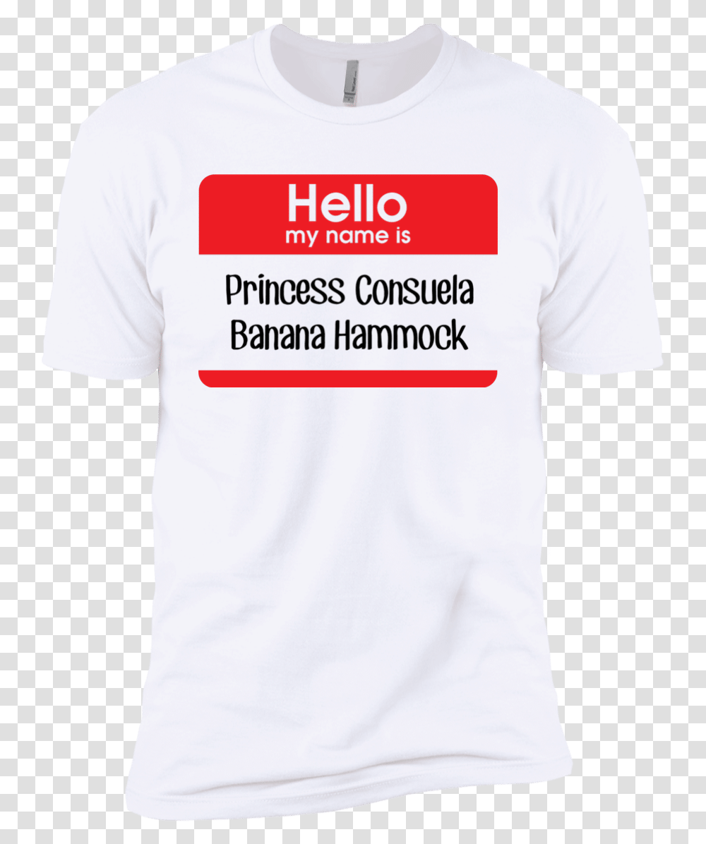 Hello My Name Is Hello My Name Is Princess Consuela Banana Hammock Shirt, Apparel, T-Shirt, Person Transparent Png