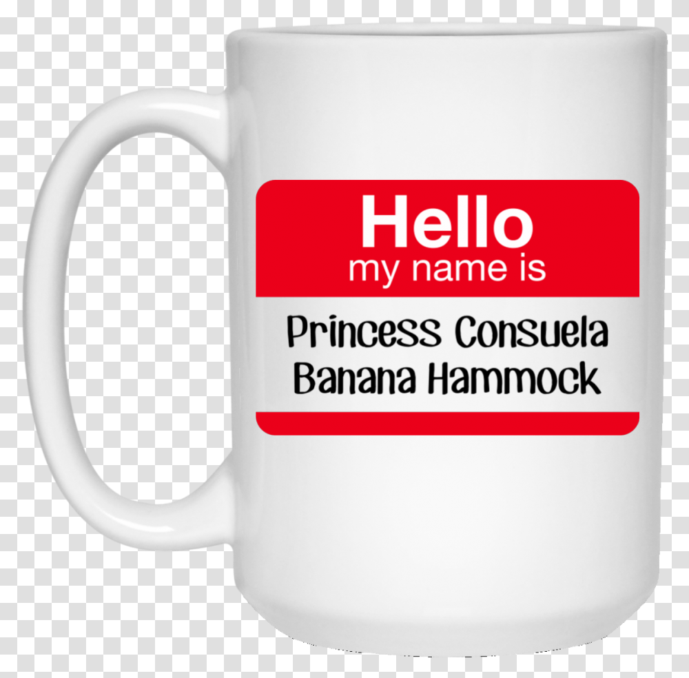 Hello My Name Is Princess Consuela Banana Hammock Mug Hello My Name Is Sexy, Coffee Cup, Stein, Jug, Soil Transparent Png
