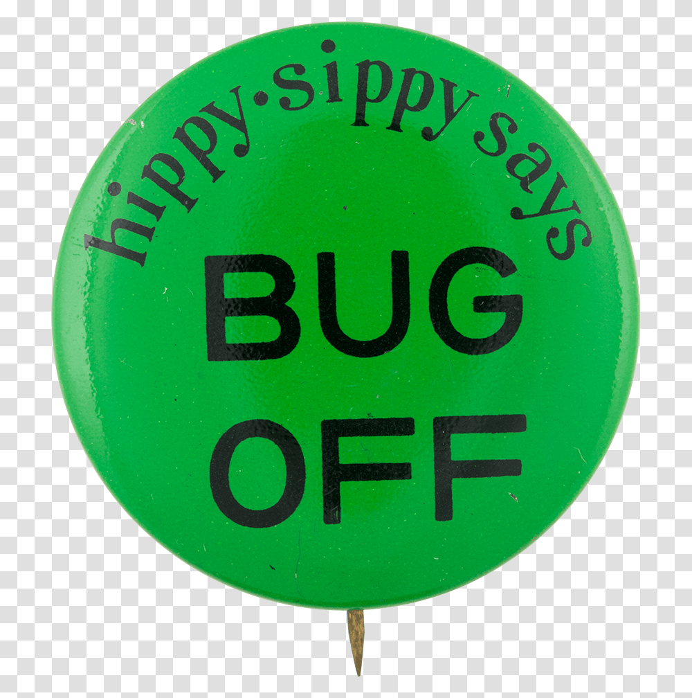 Hippy Sippy Says Bug Off Advertising Button Museum, Logo, Trademark, Label Transparent Png