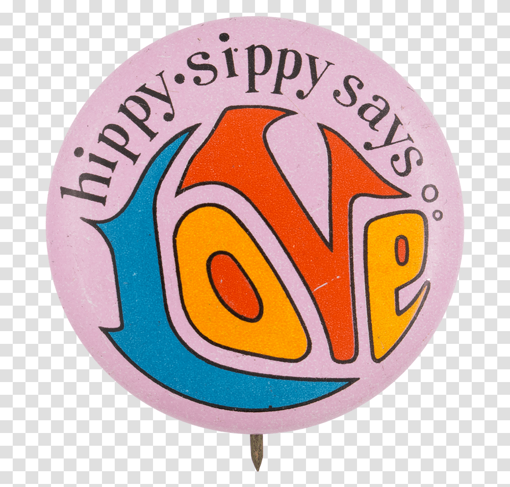 Hippy Sippy Says Love Advertising Button Museum Emblem, Logo, Trademark, Badge Transparent Png