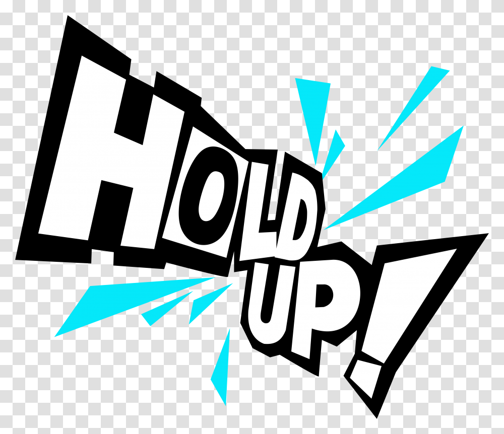 Hold Up P5, Text, Word, Graphics, Art Transparent Png
