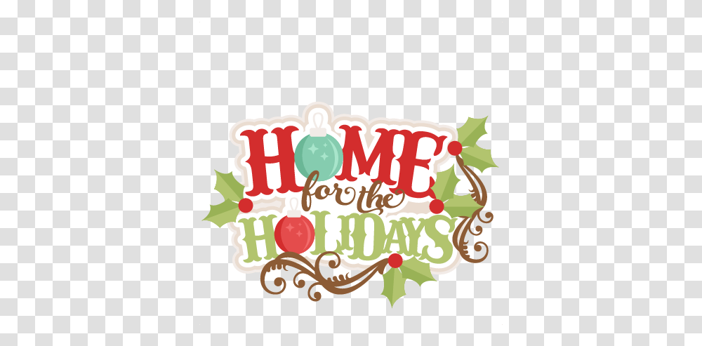 Holidays Svg Scrapbook Title Christmas Home For The Holidays, Text, Poster, Advertisement, Label Transparent Png