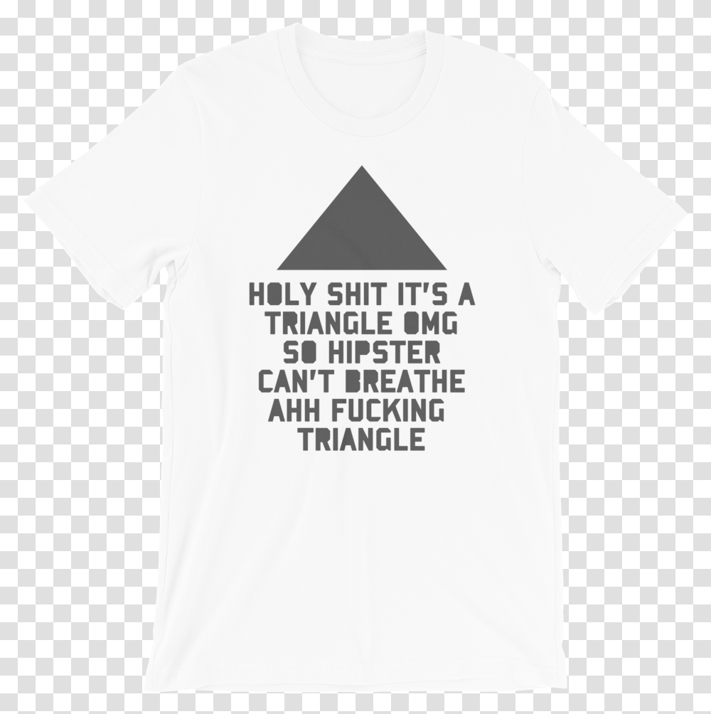 Holy Shit It's A Triangle Omg So Hipster Can't Breathe T Shirt, Apparel, T-Shirt Transparent Png