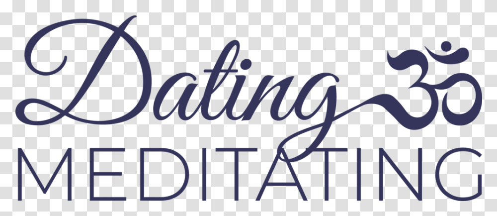 Home Dating & Meditating Clip Art, Text, Handwriting, Alphabet, Calligraphy Transparent Png