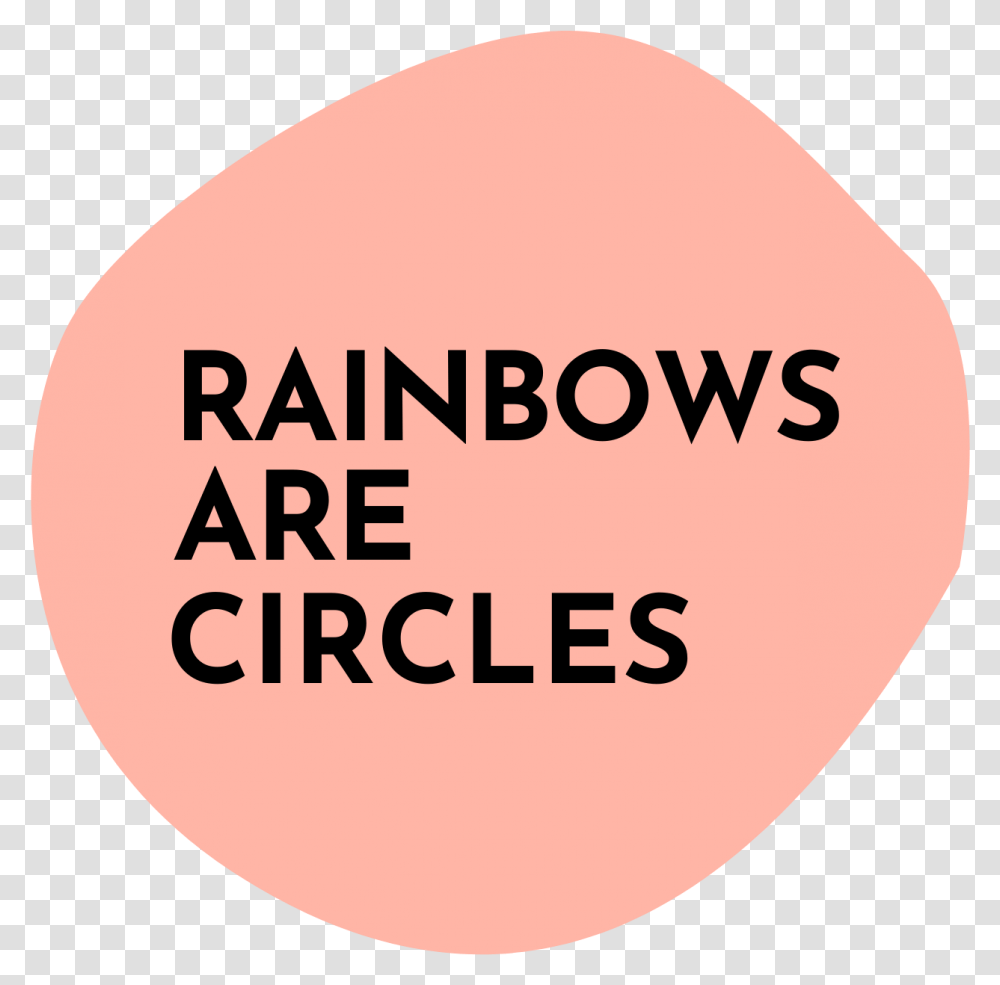 Home Rainbows Are Circles Circle, Label, Text, Plectrum Transparent Png