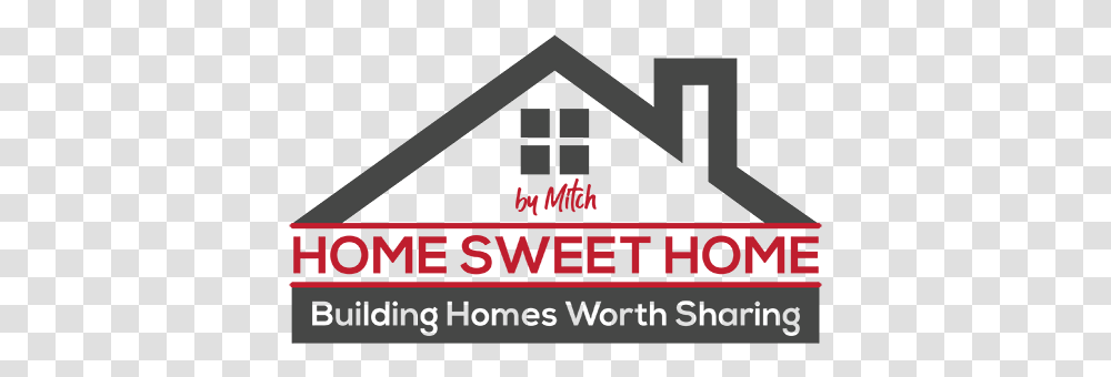 Home Sweet By Mitch - Building Homes Worth Sharing Vertical, Text, Label, Triangle, Word Transparent Png