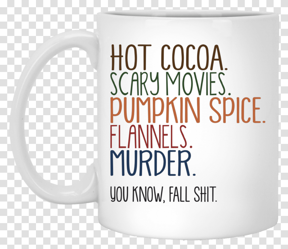 Hot Cocoa Scary Movies Pumpkin Spice Flannels Murder You Know Fall Shit Mug Cup My Hallmark Christmas Movie Mug Transparent Png