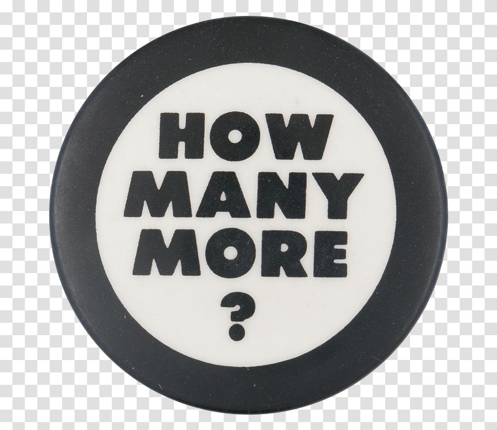 How Many More Cause Button Museum Circle, Label, Logo Transparent Png