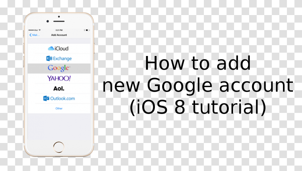 How To Add Google Account To The Iphone 6 And Iphone Google, Mobile Phone, Electronics, Cell Phone Transparent Png