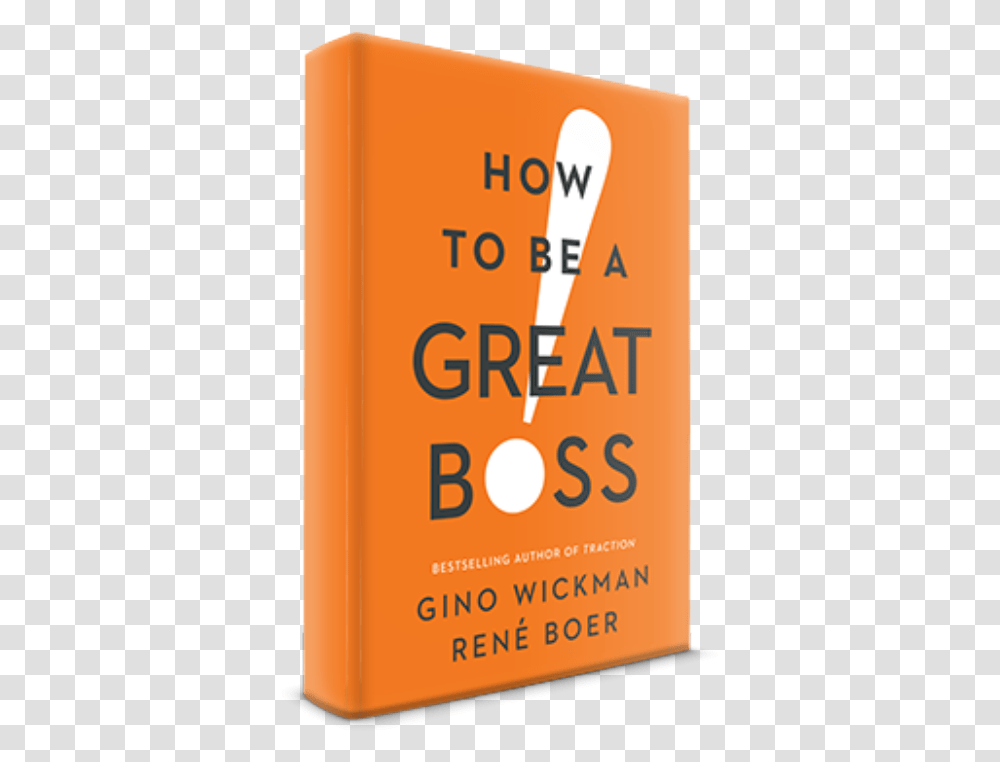 How To Be A Great Boss By Gino Wickman And Ren Boer Sign, Poster, Advertisement, Text, Flyer Transparent Png
