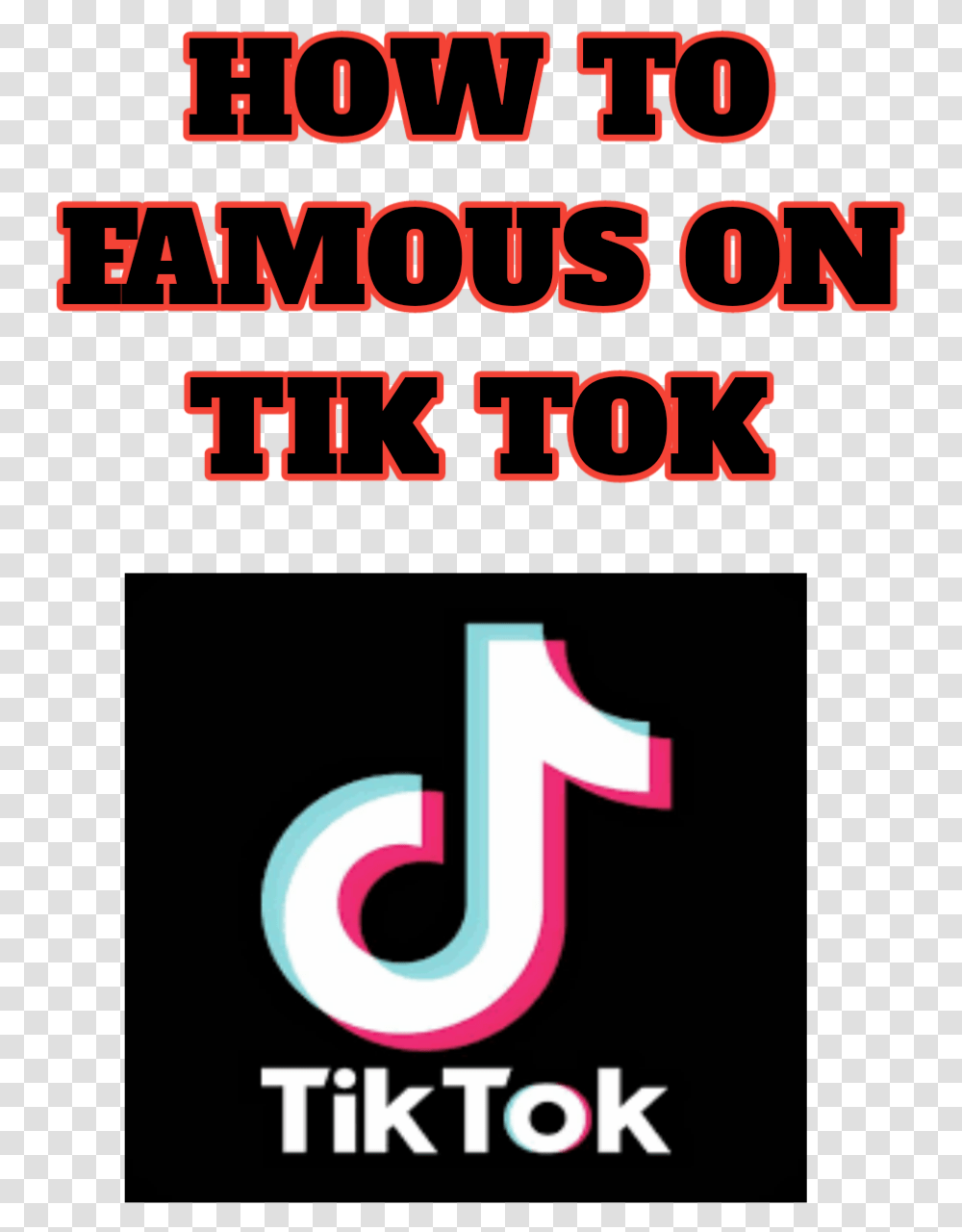 How To Famous On Tik Tok Graphic Design, Poster, Advertisement, Alphabet Transparent Png