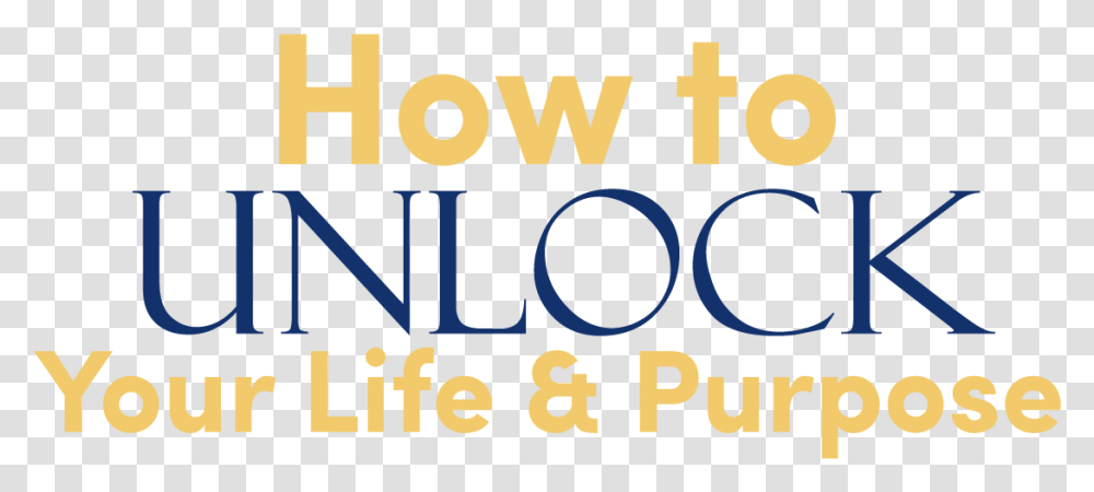 How To Unlock Your Life And Purpose Main Image Text Kirkpatrick Foundation, Alphabet, Word, Number Transparent Png