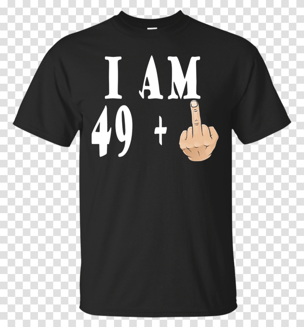 I Am 49 Middle Finger Funny 50th Birthday Menwomen T 2537, Clothing, Apparel, T-Shirt, Sleeve Transparent Png