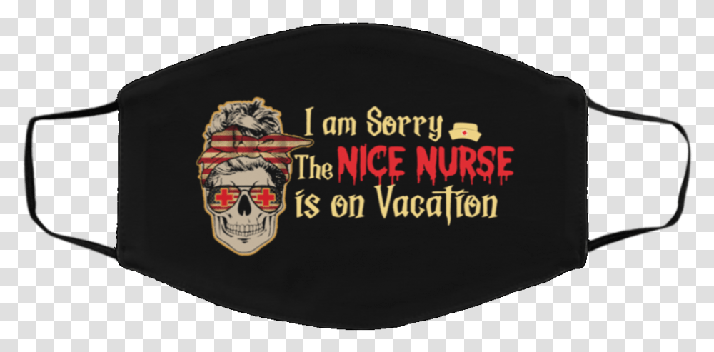 I Am Sorry The Nice Nurse Is Moody Blues Face Mask, Clothing, Apparel, Label, Text Transparent Png