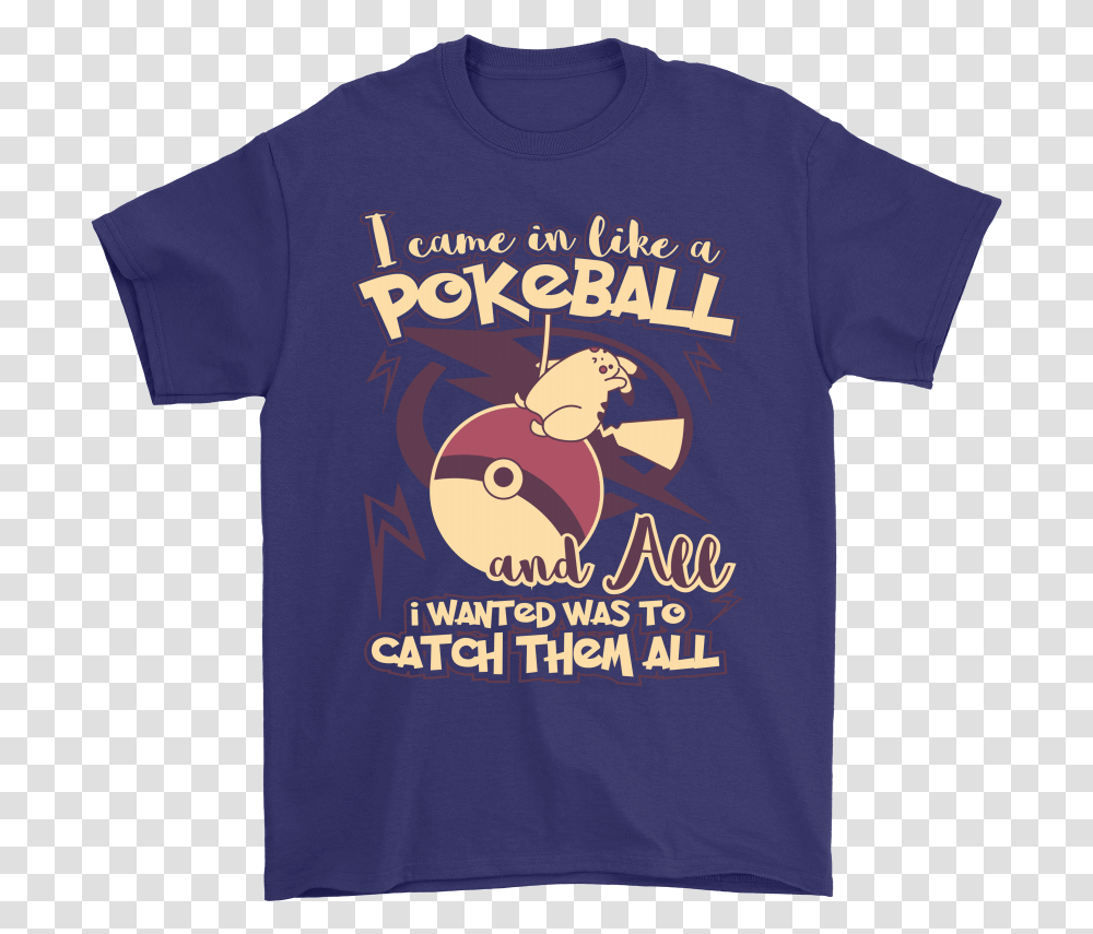 I Came In Like A Pokeball Shirts - Nfl T Shirts Store Active Shirt, Clothing, Apparel, T-Shirt, Sleeve Transparent Png