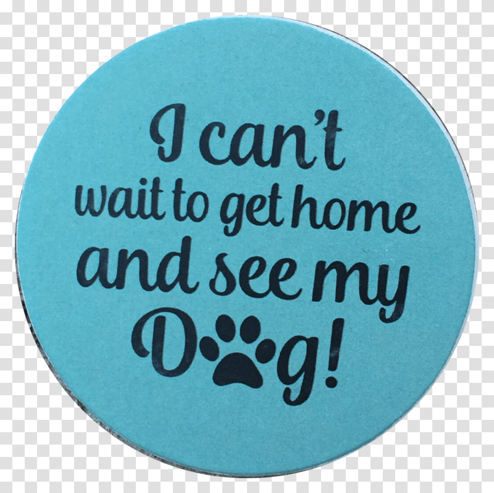 I Can't Wait To Get Home And See My Dog Paw Print Auto Paw, Label, Word, Sticker Transparent Png