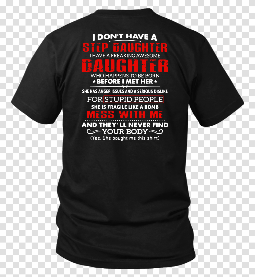 I Don't Have A Step Daughter I Have A Freaking Awesome Active Shirt, Apparel, T-Shirt, Person Transparent Png