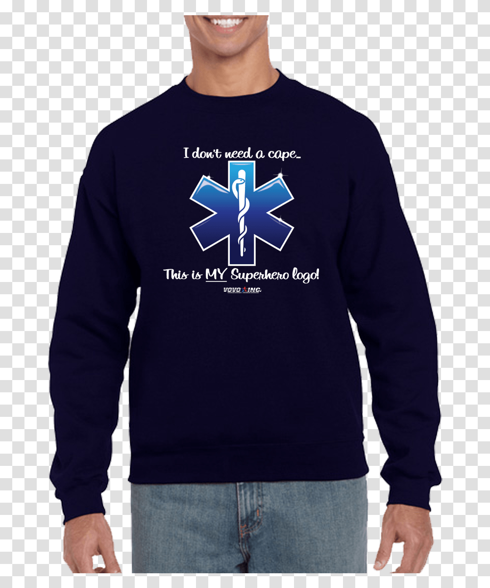 I Don't Need A Cape Superhero Emt Ems Star Of Life Crew Neck, Apparel, Sleeve, Long Sleeve Transparent Png