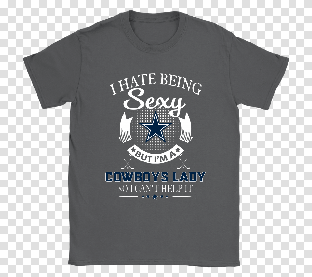 I Hate Being Sexy But I'm A Nfl Dallas Cowboys Lady Active Shirt, Apparel, T-Shirt, Sleeve Transparent Png