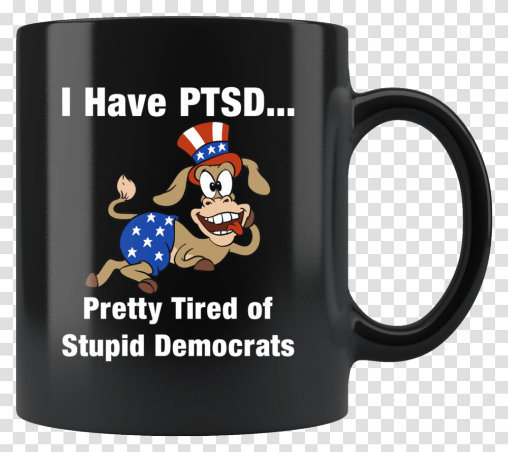 I Have Ptsd Pretty Tired Of Stupid Democrats Mug Have Ptsd Pretty Tired Of Stupid Democrats, Coffee Cup Transparent Png