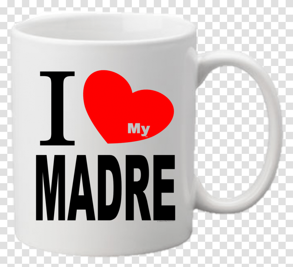 I Heart My Madre Spanish For Mother11oz Mug Love Heart, Coffee Cup, Soil, Nature Transparent Png