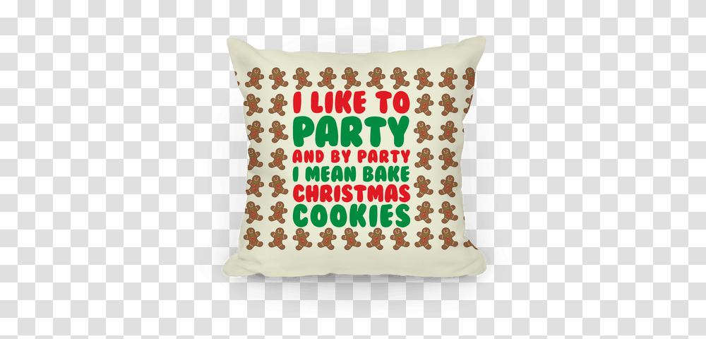 I Like To Party And By Mean Bake Christmas Cookies Pillows Lookhuman Cushion, Birthday Cake, Dessert, Food, Purse Transparent Png