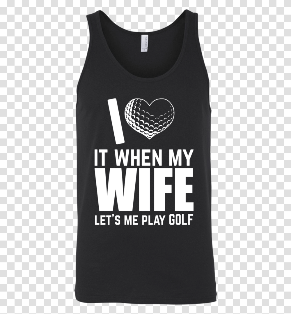 I Love It When My Wife Let Me Play Golf Tank Top, Poster, Advertisement, Clothing, Flyer Transparent Png