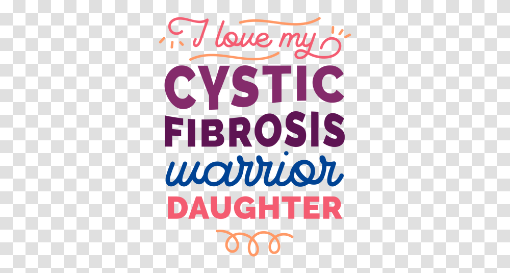 I Love My Cystic Fibrosis Warrior Daughter Curl Badge Poster, Text, Word, Alphabet, Advertisement Transparent Png