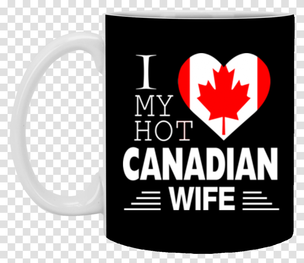 I Love My Hot Canadian Wife Canada Flag Mug Coffee, Coffee Cup, Espresso, Beverage, Drink Transparent Png