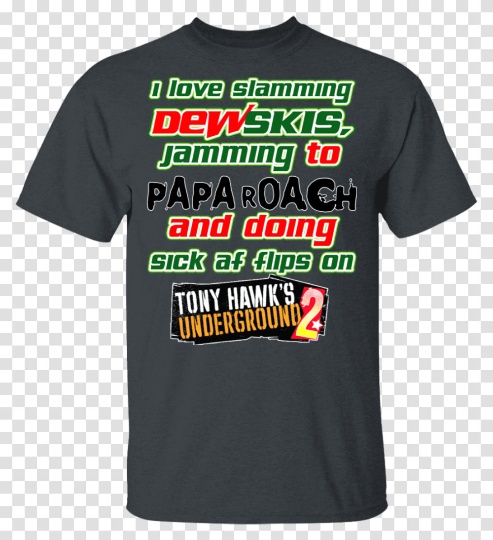 I Love Slamming Dewskis Jamming To Papa Roach And Doing Sick Shirts Hoodies Tony Underground 2, Clothing, Apparel, T-Shirt Transparent Png