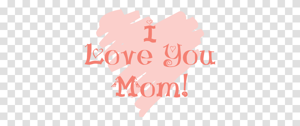 I Love You Mom Love You Mom Background, Hand, Poster, Advertisement Transparent Png