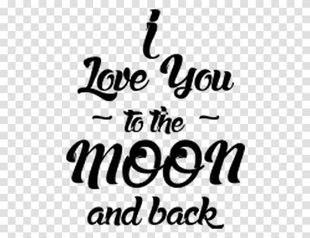 I Love You To The Moon And Back Quotesandsayings Quotes Calligraphy, Gray, World Of Warcraft Transparent Png