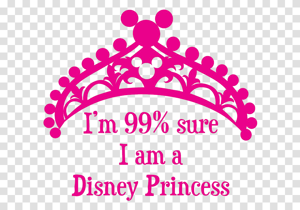 I'm 99 Sure I Am A Disney Princess, Flyer, Poster, Paper Transparent Png