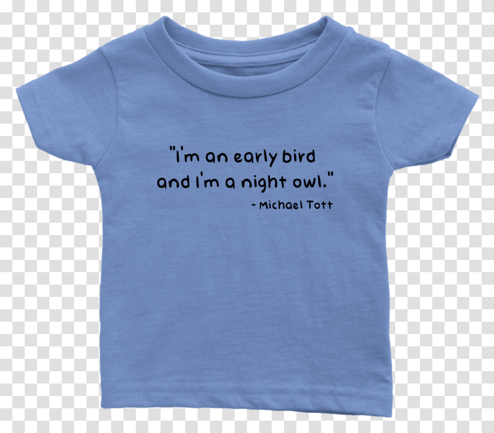 I'm An Early Bird And A Night Owl There Is A Girl Who Stole My Heart I Call Her Aunt, Apparel, T-Shirt Transparent Png