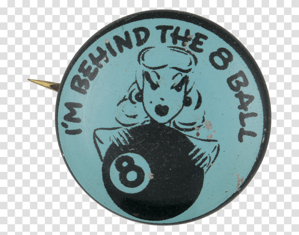 I'm Behind The 8 Ball Social Lubricators Button Museum Circle, Logo, Trademark, Badge Transparent Png