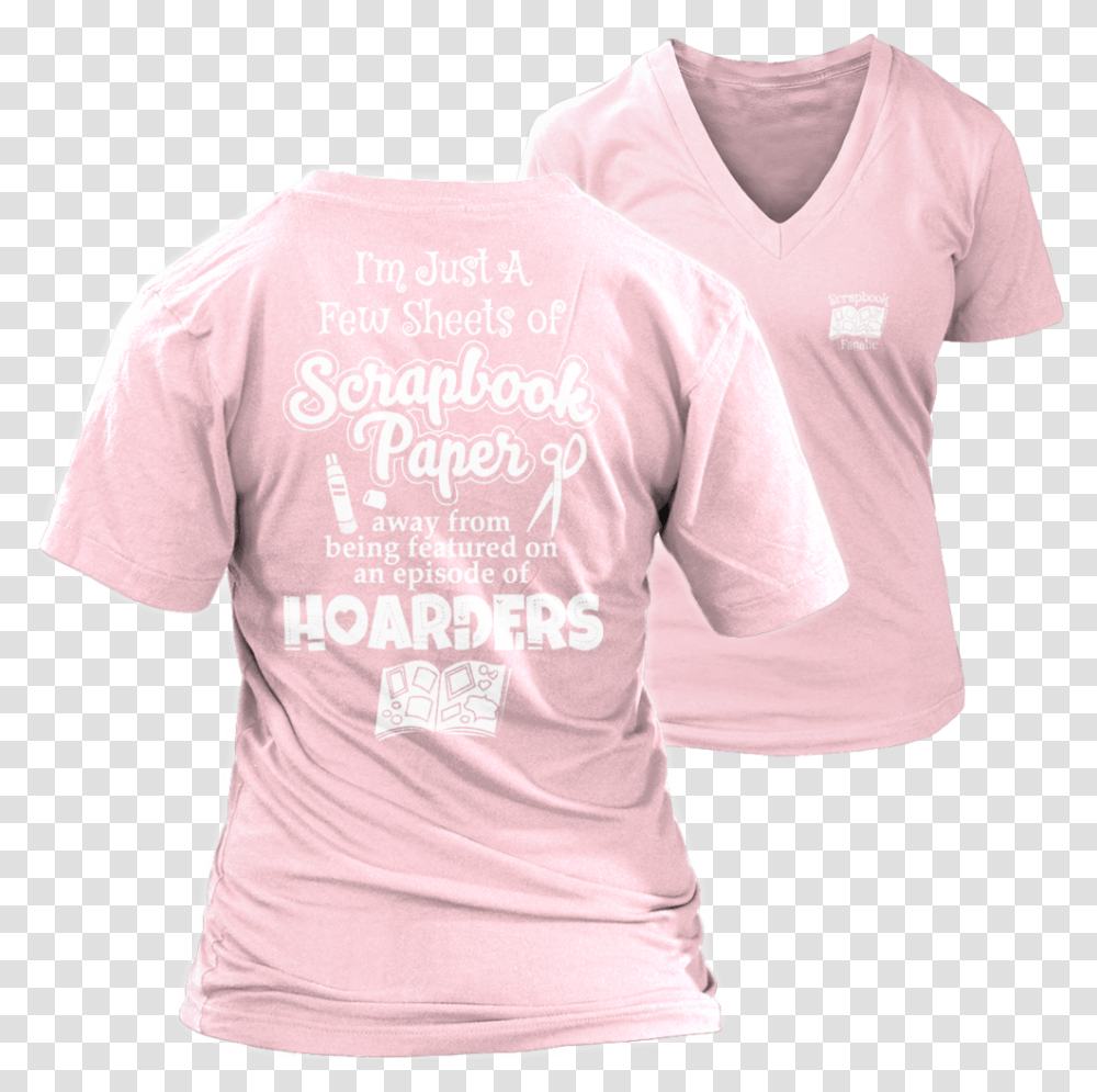 I'm Just A Few Sheets Of Scrapbook Paper Away From, Apparel, T-Shirt, Sleeve Transparent Png