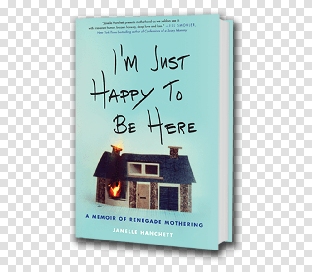 I'm Just Happy To Be Here Janelle Hanchett, Housing, Building, Poster Transparent Png