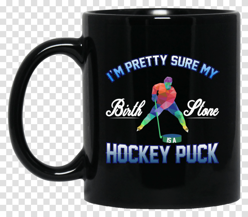 I'm Pretty Sure My Brith Stone Is A Hockey Puck 11oz Tim Voce Sem Fronteiras, Coffee Cup, Stein, Jug, Person Transparent Png