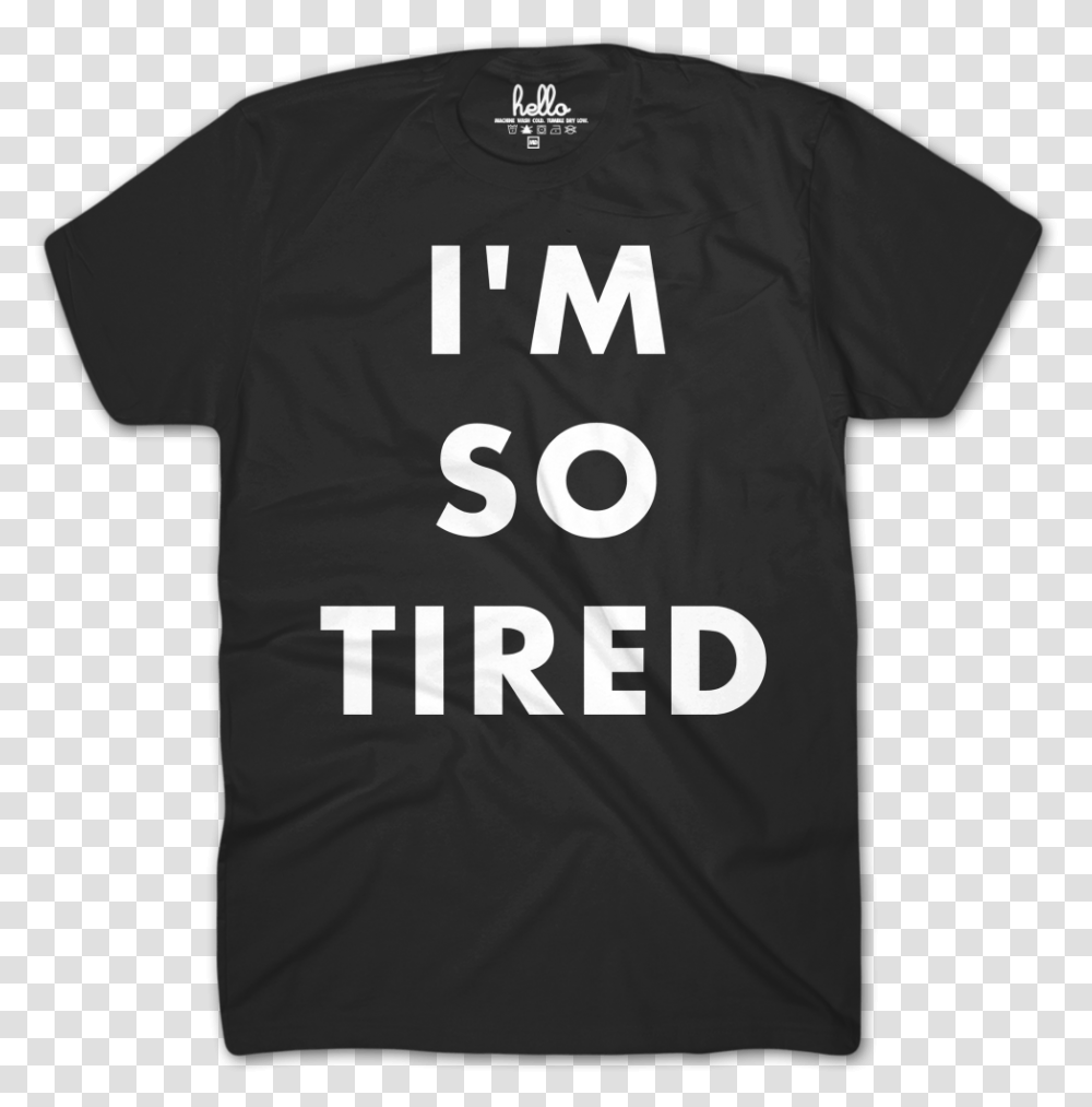 I'm So Tired Black T Shirt Museums Are Not Neutral, Apparel, T-Shirt Transparent Png