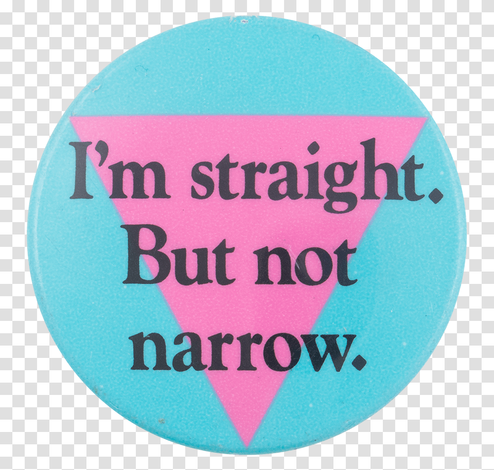 I'm Straight But Not Narrow Cause Button Museum Circle, Label, Logo Transparent Png