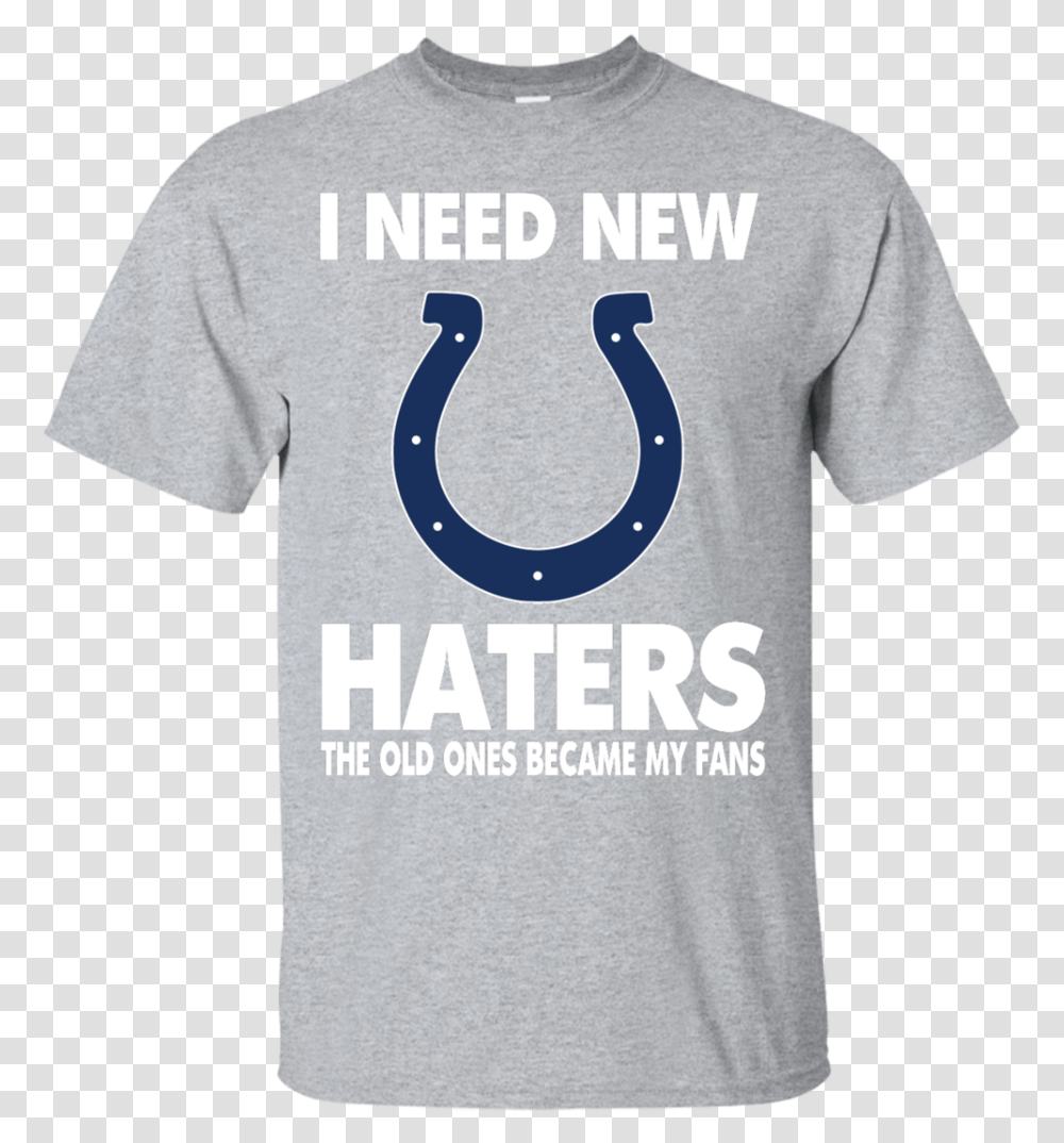 I Need New Haters The Old Ones Became My Fans Active Shirt, Apparel, T-Shirt, Horseshoe Transparent Png